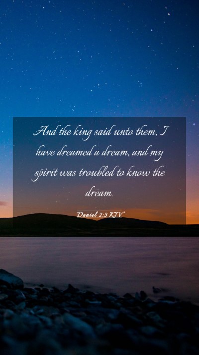 Picture 03 - Daniel 2:3 KJV Mobile Phone Wallpaper - And the king said unto them, I have dreamed a - Mobile Bible Verse Wallpaper