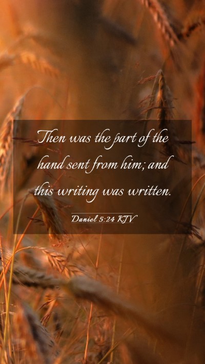 Picture 03 - Daniel 5:24 KJV Mobile Phone Wallpaper - Then was the part of the hand sent from him; and - Mobile Bible Verse Wallpaper