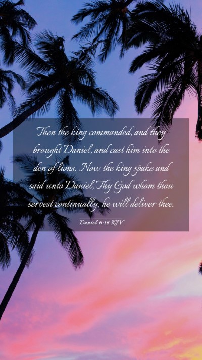 Picture 03 - Daniel 6:16 KJV Mobile Phone Wallpaper - Then the king commanded, and they brought Daniel, - Mobile Bible Verse Wallpaper