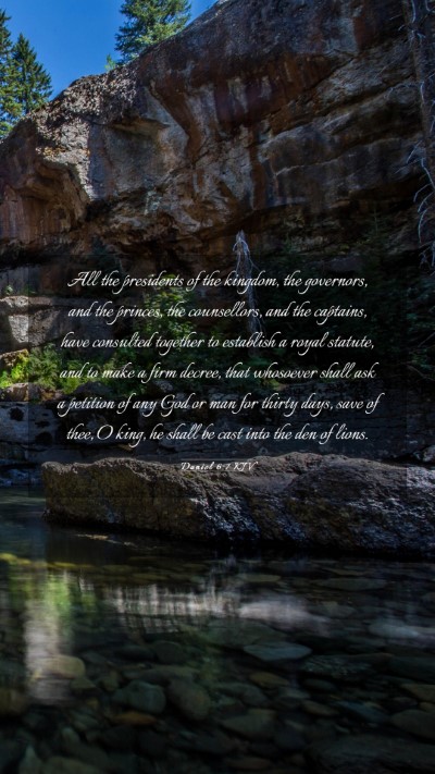 Picture 03 - Daniel 6:7 KJV Mobile Phone Wallpaper - All the presidents of the kingdom, the governors, - Mobile Bible Verse Wallpaper