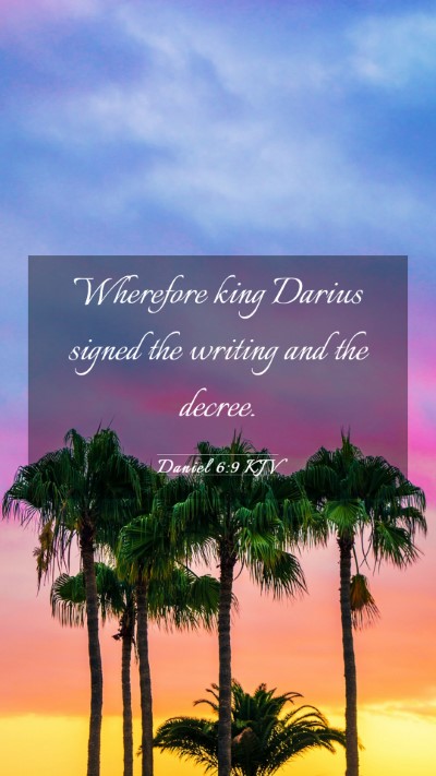 Picture 03 - Daniel 6:9 KJV Mobile Phone Wallpaper - Wherefore king Darius signed the writing and the - Mobile Bible Verse Wallpaper