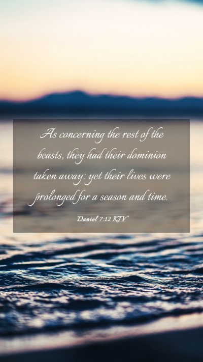 Picture 03 - Daniel 7:12 KJV Mobile Phone Wallpaper - As concerning the rest of the beasts, they had - Mobile Bible Verse Wallpaper