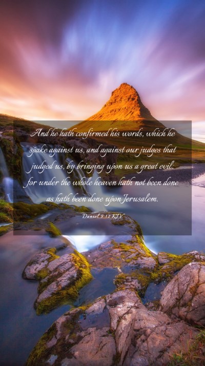 Picture 03 - Daniel 9:12 KJV Mobile Phone Wallpaper - And he hath confirmed his words, which he spake - Mobile Bible Verse Wallpaper