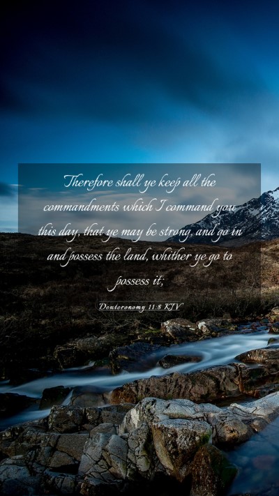 Picture 03 - Deuteronomy 11:8 KJV Mobile Phone Wallpaper - Therefore shall ye keep all the commandments - Mobile Bible Verse Wallpaper