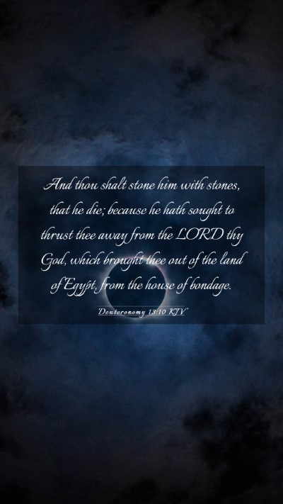 Picture 03 - Deuteronomy 13:10 KJV Mobile Phone Wallpaper - And thou shalt stone him with stones, that he - Mobile Bible Verse Wallpaper