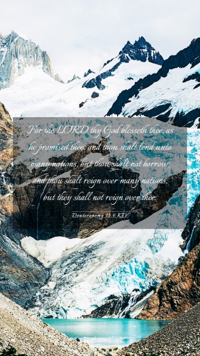 Picture 03 - Deuteronomy 15:6 KJV Mobile Phone Wallpaper - For the LORD thy God blesseth thee, as he - Mobile Bible Verse Wallpaper