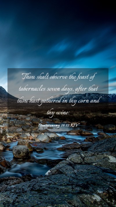 Picture 03 - Deuteronomy 16:13 KJV Mobile Phone Wallpaper - Thou shalt observe the feast of tabernacles seven - Mobile Bible Verse Wallpaper
