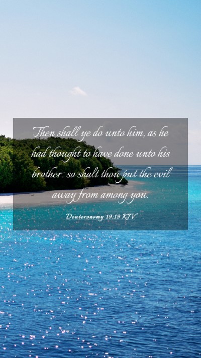 Picture 03 - Deuteronomy 19:19 KJV Mobile Phone Wallpaper - Then shall ye do unto him, as he had thought to - Mobile Bible Verse Wallpaper