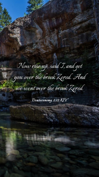 Picture 03 - Deuteronomy 2:13 KJV Mobile Phone Wallpaper - Now rise up, said I, and get you over the brook - Mobile Bible Verse Wallpaper