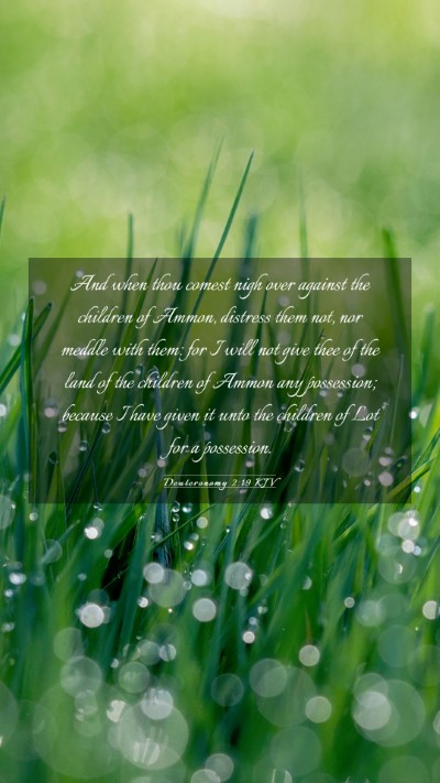 Picture 03 - Deuteronomy 2:19 KJV Mobile Phone Wallpaper - And when thou comest nigh over against the - Mobile Bible Verse Wallpaper