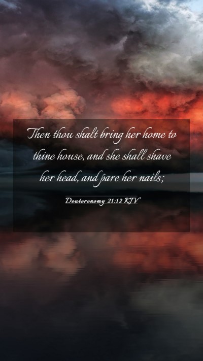 Picture 03 - Deuteronomy 21:12 KJV Mobile Phone Wallpaper - Then thou shalt bring her home to thine house, - Mobile Bible Verse Wallpaper