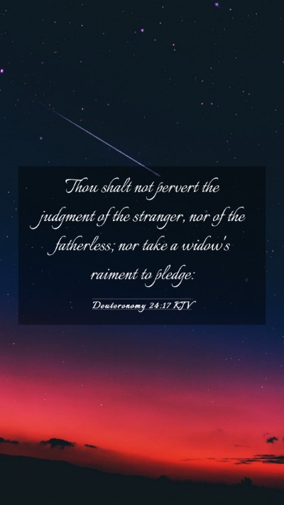 Picture 03 - Deuteronomy 24:17 KJV Mobile Phone Wallpaper - Thou shalt not pervert the judgment of the - Mobile Bible Verse Wallpaper