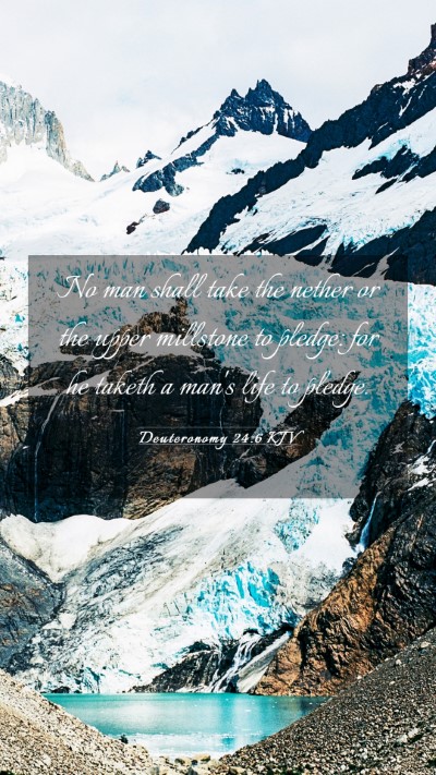Picture 03 - Deuteronomy 24:6 KJV Mobile Phone Wallpaper - No man shall take the nether or the upper - Mobile Bible Verse Wallpaper