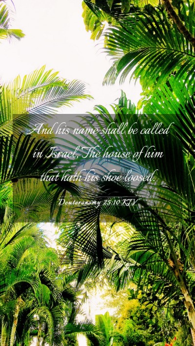 Picture 03 - Deuteronomy 25:10 KJV Mobile Phone Wallpaper - And his name shall be called in Israel, The house - Mobile Bible Verse Wallpaper