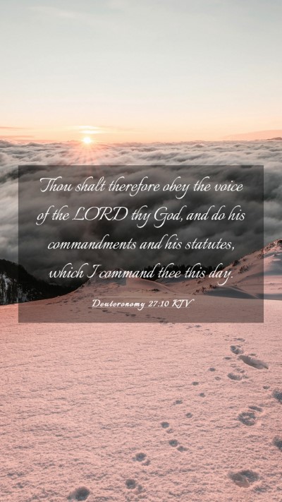 Picture 03 - Deuteronomy 27:10 KJV Mobile Phone Wallpaper - Thou shalt therefore obey the voice of the LORD - Mobile Bible Verse Wallpaper