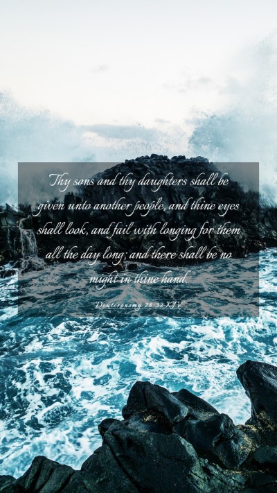 Picture 03 - Deuteronomy 28:32 KJV Mobile Phone Wallpaper - Thy sons and thy daughters shall be given unto - Mobile Bible Verse Wallpaper