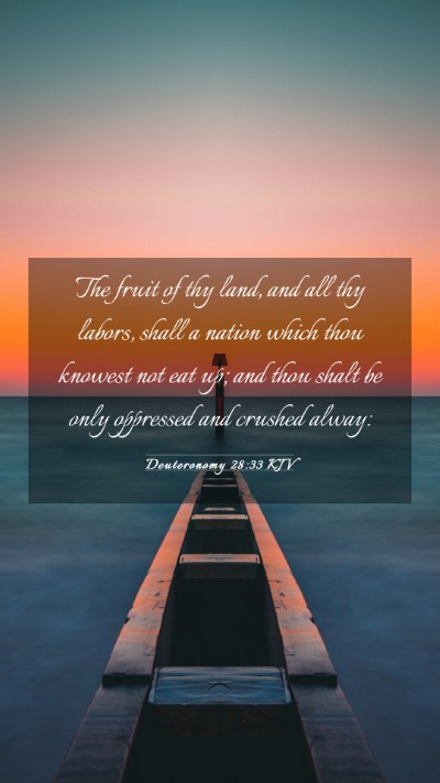 Picture 03 - Deuteronomy 28:33 KJV Mobile Phone Wallpaper - The fruit of thy land, and all thy labors, shall - Mobile Bible Verse Wallpaper