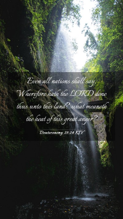 Picture 03 - Deuteronomy 29:24 KJV Mobile Phone Wallpaper - Even all nations shall say, Wherefore hath the - Mobile Bible Verse Wallpaper