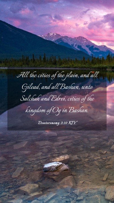 Picture 03 - Deuteronomy 3:10 KJV Mobile Phone Wallpaper - All the cities of the plain, and all Gilead, and - Mobile Bible Verse Wallpaper