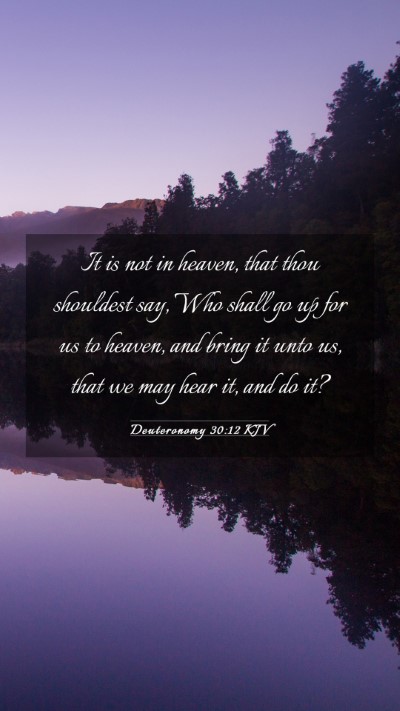 Picture 03 - Deuteronomy 30:12 KJV Mobile Phone Wallpaper - It is not in heaven, that thou shouldest say, Who - Mobile Bible Verse Wallpaper
