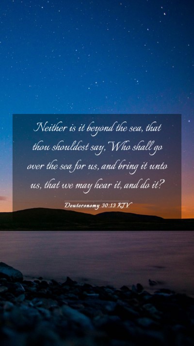 Picture 03 - Deuteronomy 30:13 KJV Mobile Phone Wallpaper - Neither is it beyond the sea, that thou shouldest - Mobile Bible Verse Wallpaper