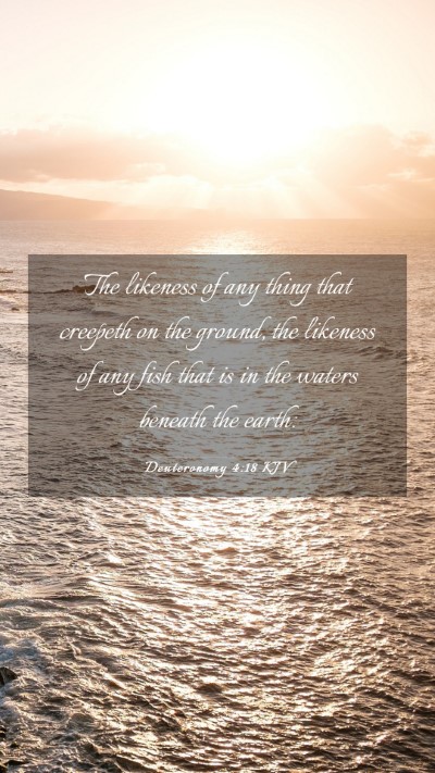 Picture 03 - Deuteronomy 4:18 KJV Mobile Phone Wallpaper - The likeness of any thing that creepeth on the - Mobile Bible Verse Wallpaper