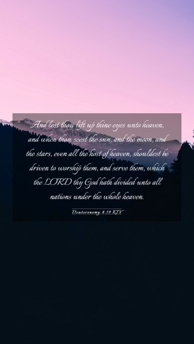 Picture 03 - Deuteronomy 4:19 KJV Mobile Phone Wallpaper - And lest thou lift up thine eyes unto heaven, and - Mobile Bible Verse Wallpaper
