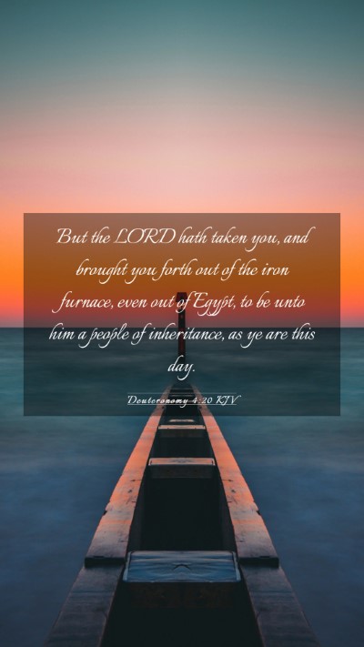 Picture 03 - Deuteronomy 4:20 KJV Mobile Phone Wallpaper - But the LORD hath taken you, and brought you - Mobile Bible Verse Wallpaper