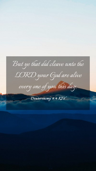 Picture 03 - Deuteronomy 4:4 KJV Mobile Phone Wallpaper - But ye that did cleave unto the LORD your God are - Mobile Bible Verse Wallpaper