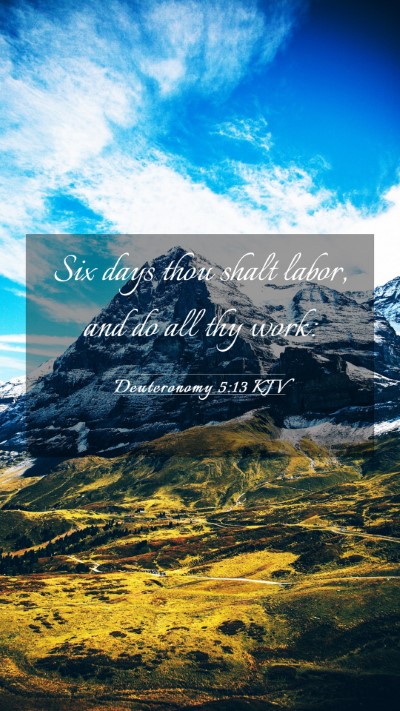 Picture 03 - Deuteronomy 5:13 KJV Mobile Phone Wallpaper - Six days thou shalt labor, and do all thy - Mobile Bible Verse Wallpaper