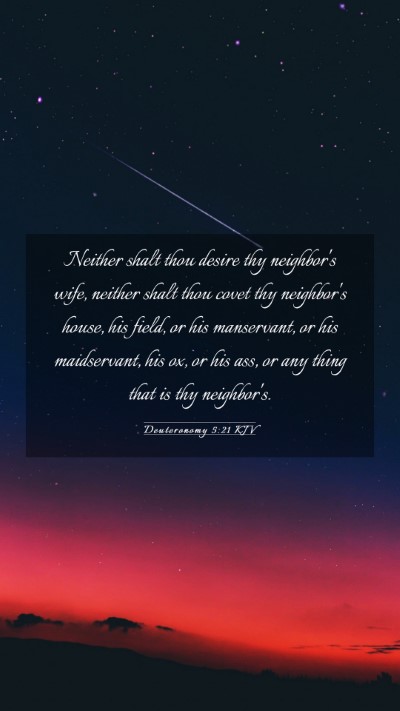 Picture 03 - Deuteronomy 5:21 KJV Mobile Phone Wallpaper - Neither shalt thou desire thy neighbor's wife, - Mobile Bible Verse Wallpaper