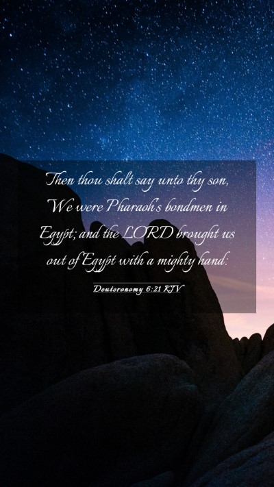 Picture 03 - Deuteronomy 6:21 KJV Mobile Phone Wallpaper - Then thou shalt say unto thy son, We were - Mobile Bible Verse Wallpaper