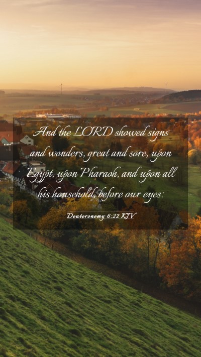 Picture 03 - Deuteronomy 6:22 KJV Mobile Phone Wallpaper - And the LORD showed signs and wonders, great and - Mobile Bible Verse Wallpaper