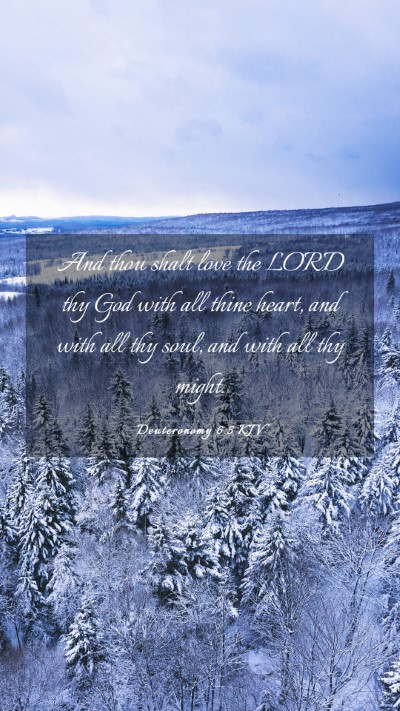 Picture 03 - Deuteronomy 6:5 KJV Mobile Phone Wallpaper - And thou shalt love the LORD thy God with all - Mobile Bible Verse Wallpaper