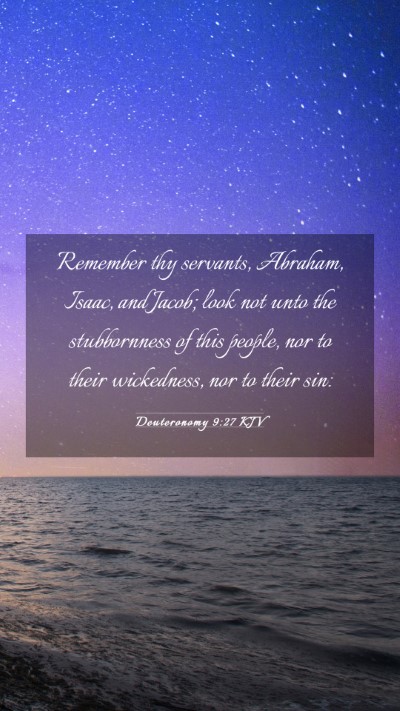 Picture 03 - Deuteronomy 9:27 KJV Mobile Phone Wallpaper - Remember thy servants, Abraham, Isaac, and Jacob; - Mobile Bible Verse Wallpaper