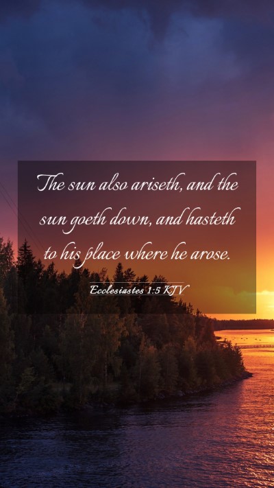 Picture 03 - Ecclesiastes 1:5 KJV Mobile Phone Wallpaper - The sun also ariseth, and the sun goeth down, and - Mobile Bible Verse Wallpaper