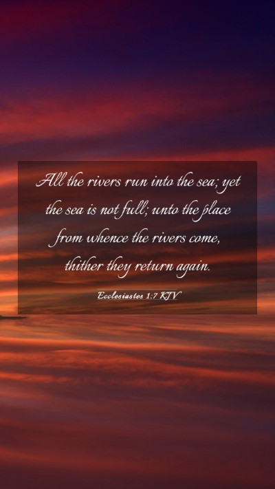 Picture 03 - Ecclesiastes 1:7 KJV Mobile Phone Wallpaper - All the rivers run into the sea; yet the sea is - Mobile Bible Verse Wallpaper
