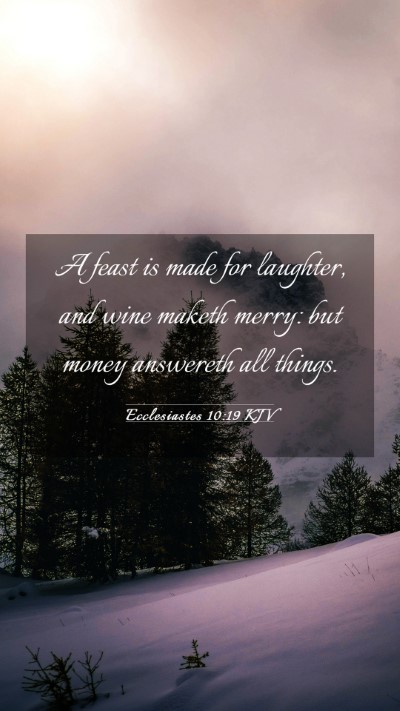 Picture 03 - Ecclesiastes 10:19 KJV Mobile Phone Wallpaper - A feast is made for laughter, and wine maketh - Mobile Bible Verse Wallpaper