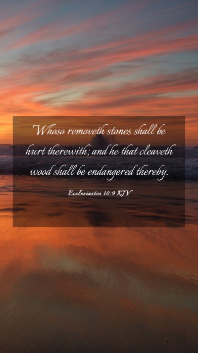 Picture 03 - Ecclesiastes 10:9 KJV Mobile Phone Wallpaper - Whoso removeth stones shall be hurt therewith; - Mobile Bible Verse Wallpaper