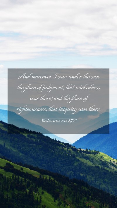 Picture 03 - Ecclesiastes 3:16 KJV Mobile Phone Wallpaper - And moreover I saw under the sun the place of - Mobile Bible Verse Wallpaper