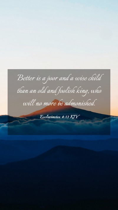 Picture 03 - Ecclesiastes 4:13 KJV Mobile Phone Wallpaper - Better is a poor and a wise child than an old and - Mobile Bible Verse Wallpaper