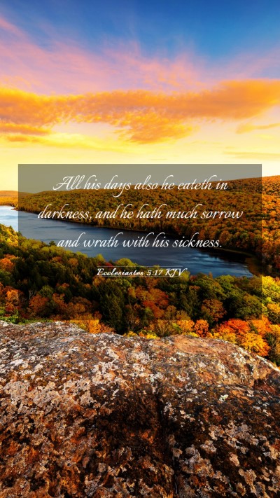 Picture 03 - Ecclesiastes 5:17 KJV Mobile Phone Wallpaper - All his days also he eateth in darkness, and he - Mobile Bible Verse Wallpaper