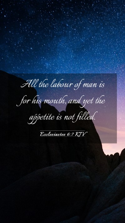 Picture 03 - Ecclesiastes 6:7 KJV Mobile Phone Wallpaper - All the labour of man is for his mouth, and yet - Mobile Bible Verse Wallpaper