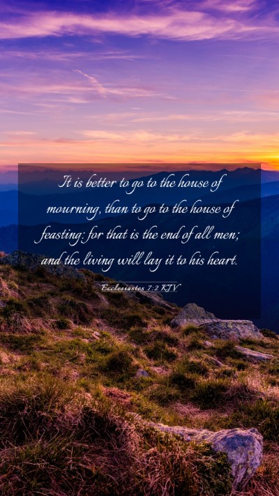 Picture 03 - Ecclesiastes 7:2 KJV Mobile Phone Wallpaper - It is better to go to the house of mourning, than - Mobile Bible Verse Wallpaper