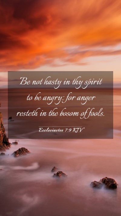 Picture 03 - Ecclesiastes 7:9 KJV Mobile Phone Wallpaper - Be not hasty in thy spirit to be angry: for anger - Mobile Bible Verse Wallpaper