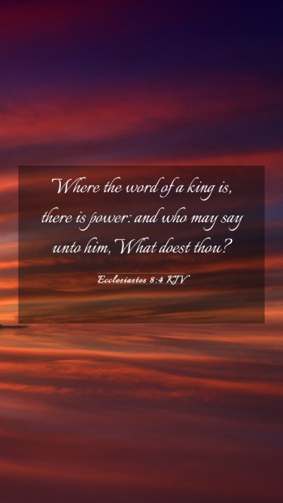 Picture 03 - Ecclesiastes 8:4 KJV Mobile Phone Wallpaper - Where the word of a king is, there is power: and - Mobile Bible Verse Wallpaper