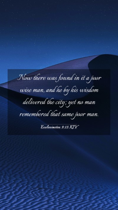 Picture 03 - Ecclesiastes 9:15 KJV Mobile Phone Wallpaper - Now there was found in it a poor wise man, and he - Mobile Bible Verse Wallpaper