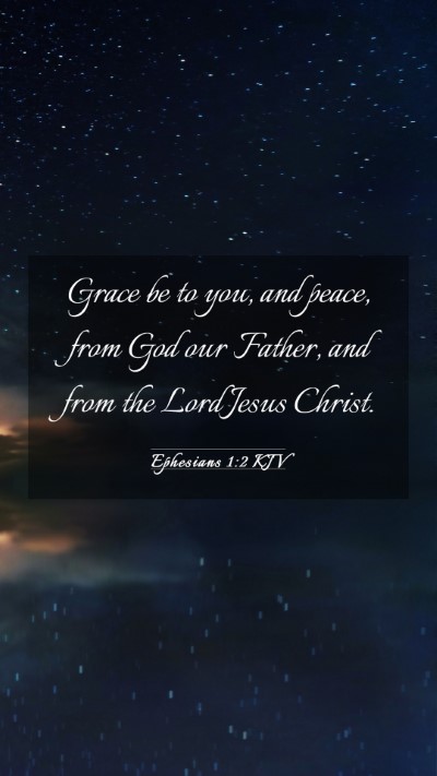 Picture 03 - Ephesians 1:2 KJV Mobile Phone Wallpaper - Grace be to you, and peace, from God our Father, - Mobile Bible Verse Wallpaper