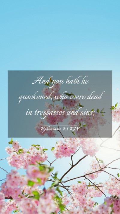 Picture 03 - Ephesians 2:1 KJV Mobile Phone Wallpaper - And you hath he quickened, who were dead in - Mobile Bible Verse Wallpaper