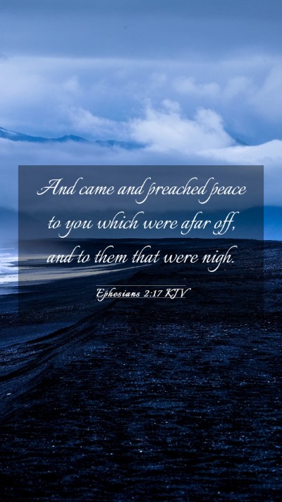 Picture 03 - Ephesians 2:17 KJV Mobile Phone Wallpaper - And came and preached peace to you which were - Mobile Bible Verse Wallpaper